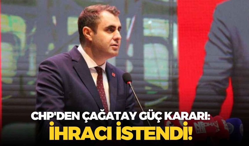 CHP'den Çağatay Güç kararı: İhracı istendi!