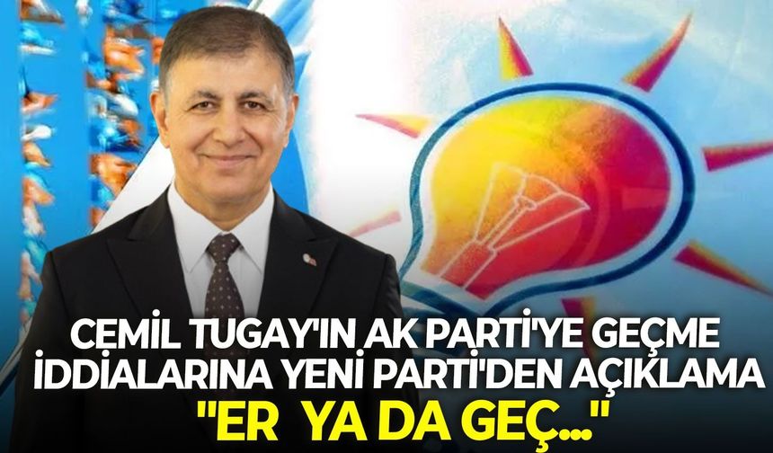 Cemil Tugay'ın AK Parti'ye geçme iddialarına YENİ Parti'den açıklama: "Halktan gerekli reaksiyonu er geç görür!"