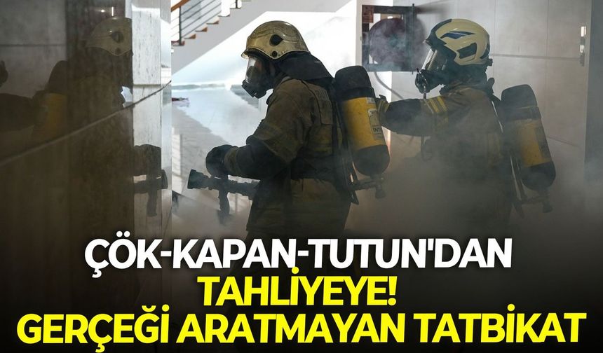 Çök-Kapan-Tutun'dan tahliyeye!  Gerçeği aratmayan tatbikat