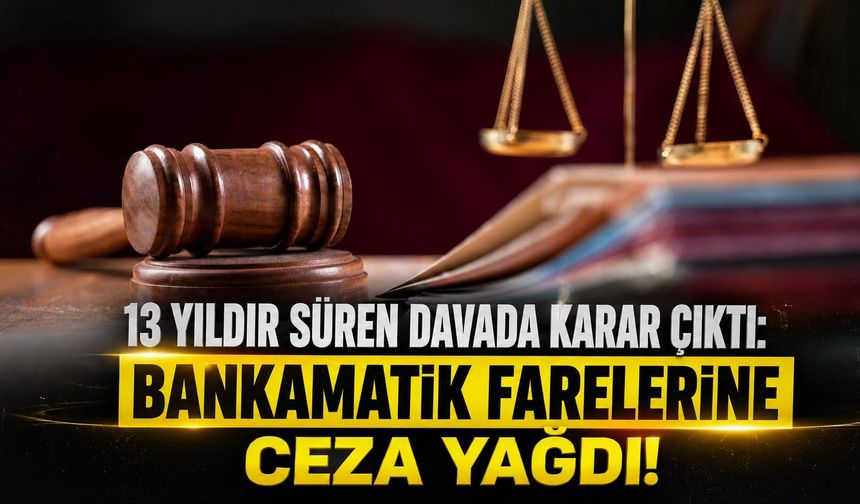 13 Yıldır süren davada karar çıktı: Bankamatik farelerine ceza yağdı!