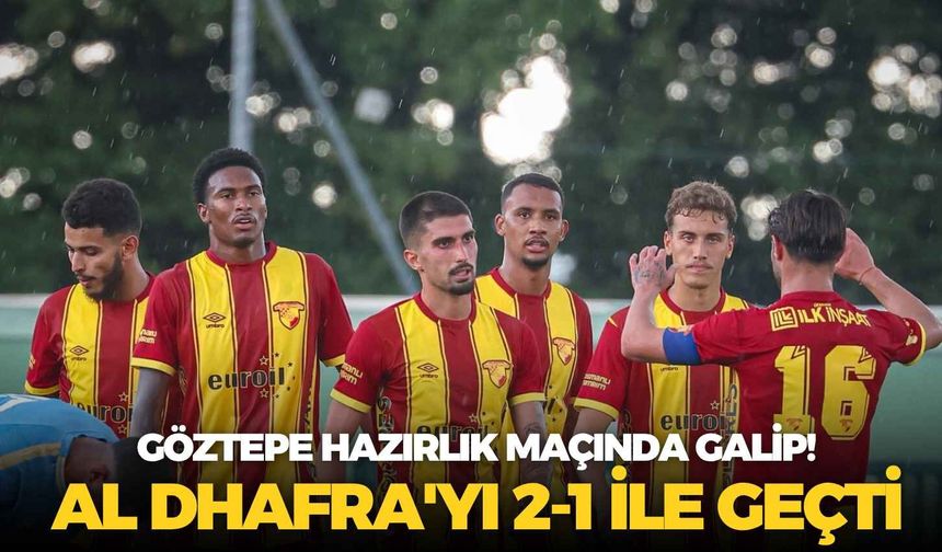 Göztepe hazırlık maçında galip! Al Dhafra'yı 2-1 ile geçti