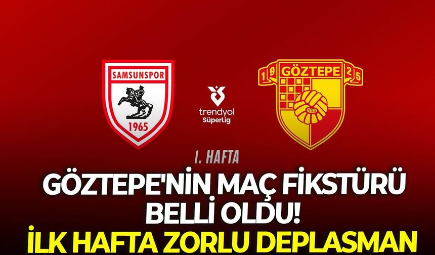 Göztepe'nin maç fikstürü belli oldu! İlk hafta zorlu deplasman