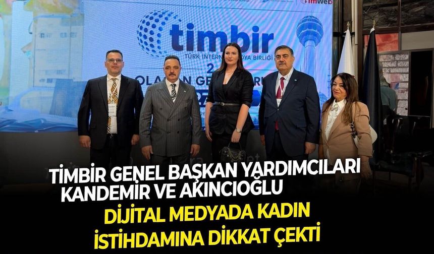 TİMBİR Genel Başkan Yardımcıları Kandemir ve Akıncıoğlu dijital medyada kadın istihdamına dikkat çekti!