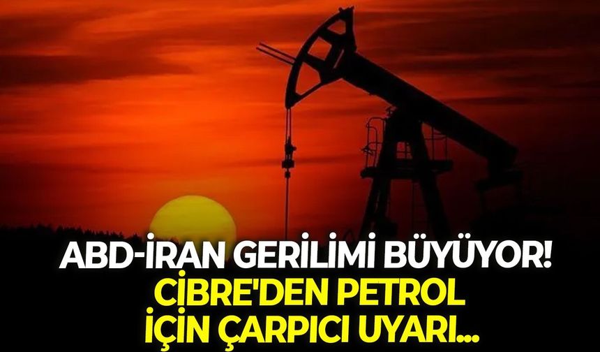 ABD-İran gerilimi büyüyor! Cibre'den petrol için çarpıcı uyarı...