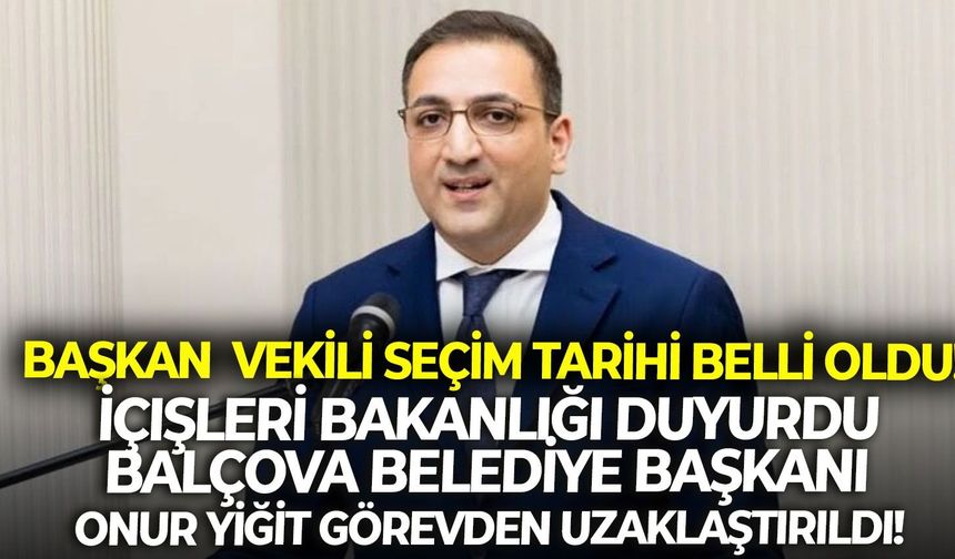 İçişleri Bakanlığı duyurdu: Balçova Belediye Başkanı Onur Yiğit görevden uzaklaştırıldı!
