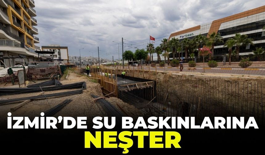 İzmir'de su baskınlarına neşter! 350 milyon liralık projede yüzde 37 tamamlandı