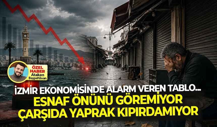 İzmir ekonomisinde alarm veren tablo... Esnaf önünü göremiyor, çarşıda yaprak kıpırdamıyor!