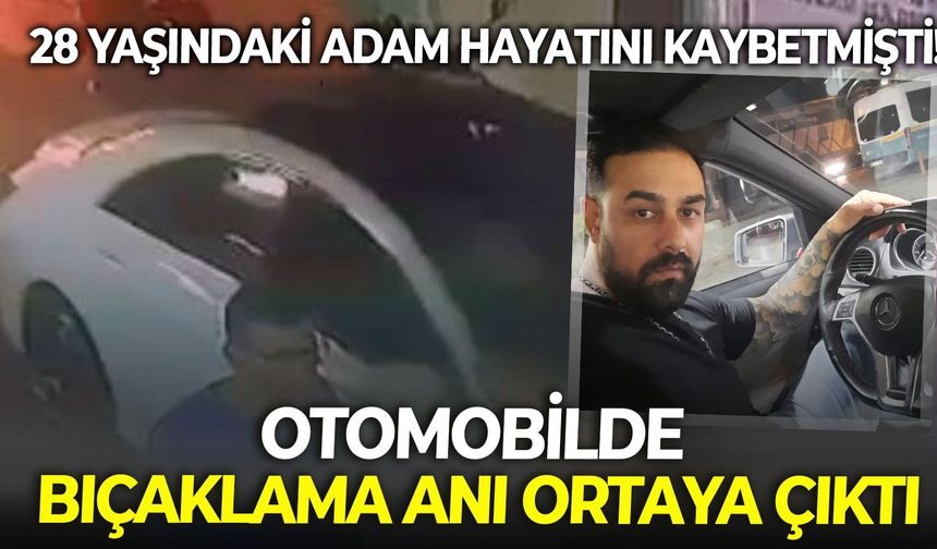 İzmir Konak'ta 28 yaşındaki adam hayatını kaybetmişti! Otomobilde bıçaklama anı ortaya çıktı