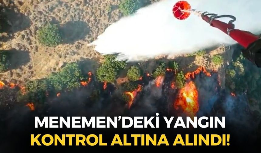 SON DAKİKA İzmir Menemen'deki yangın havadan ve karadan müdahaleyle kontrol altına alındı!
