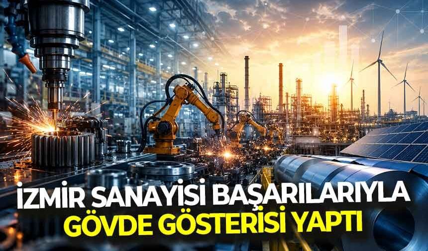 İzmir sanayisi gövde gösterisi yaptı: "Bu başarılar ülke sanayisine ilham verecek!"