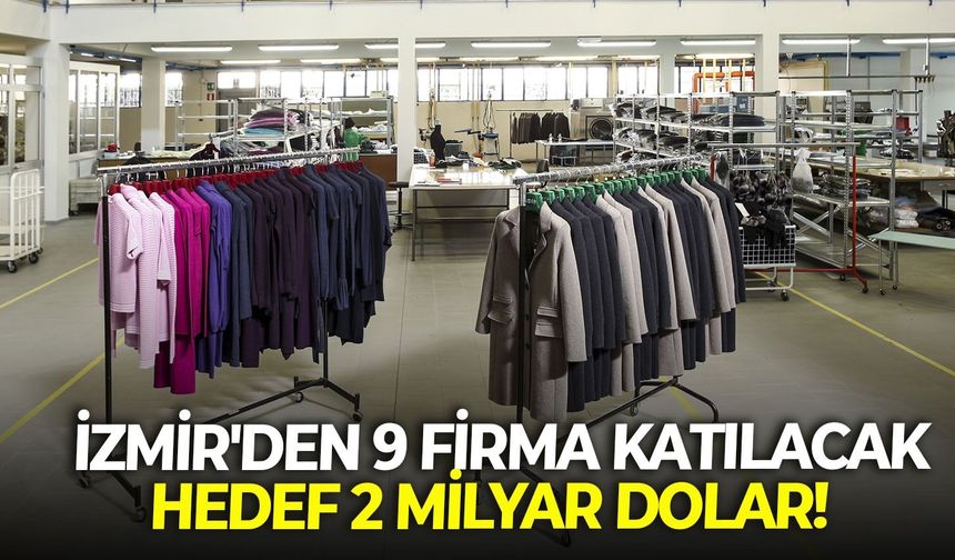 İzmir'den 9 firma katılacak: Hedef 2 milyar dolar!