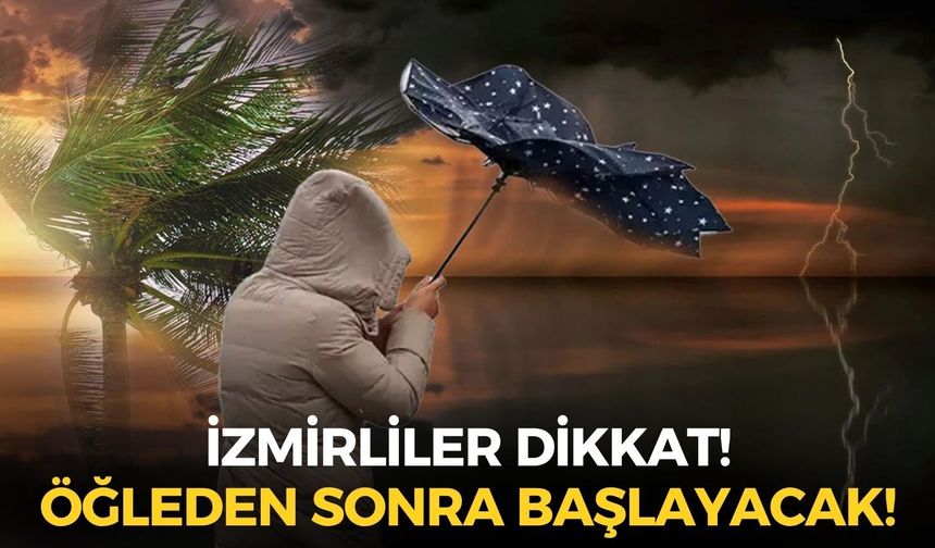 İzmirliler dikkat! Öğleden sonra başlayacak ve tüm gün sürecek... İlçelerde hava sıcaklığı düşüyor!