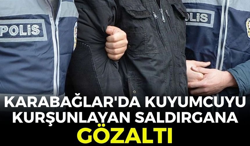 Karabağlar'da kuyumcuyu kurşunlayan saldırgana gözaltı! O anlar anbean kameraya yansıdı
