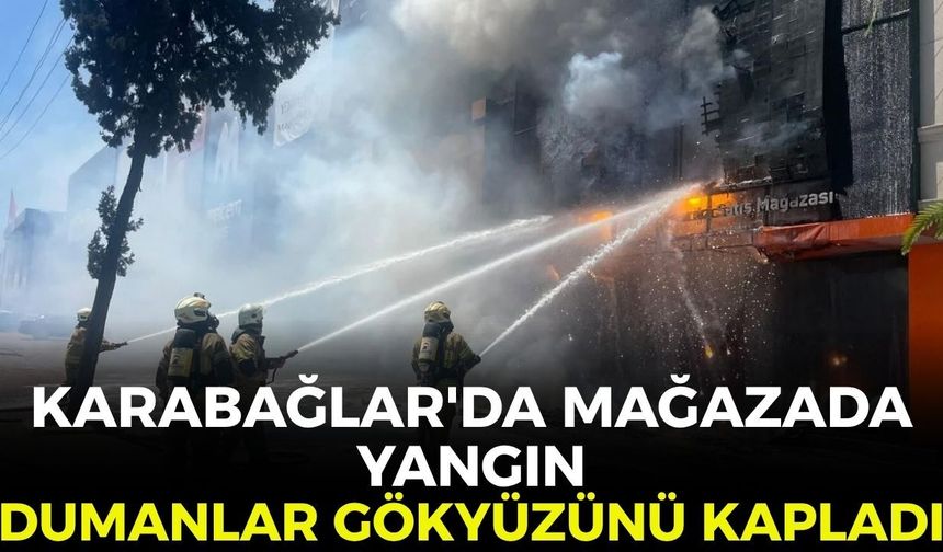 Karabağlar'da mağazada korkutan yangın! Dumanlar gökyüzünü kapladı