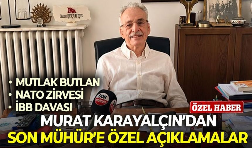 Murat Karayalçın Son Mühür'e konuştu! Ankara'daki NATO Zirvesi analizi...