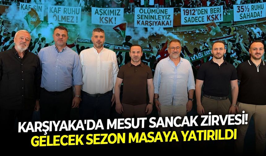 Karşıyaka'da Mesut Sancak zirvesi! Gelecek sezon masaya yatırıldı