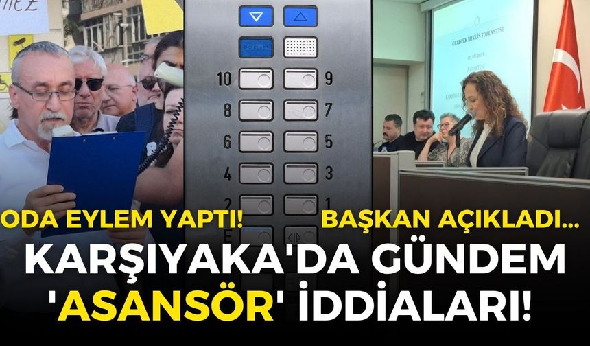 Karşıyaka'da gündem 'asansör' iddiaları! Oda eylem yaptı, Başkan Ünsal tek tek açıkladı