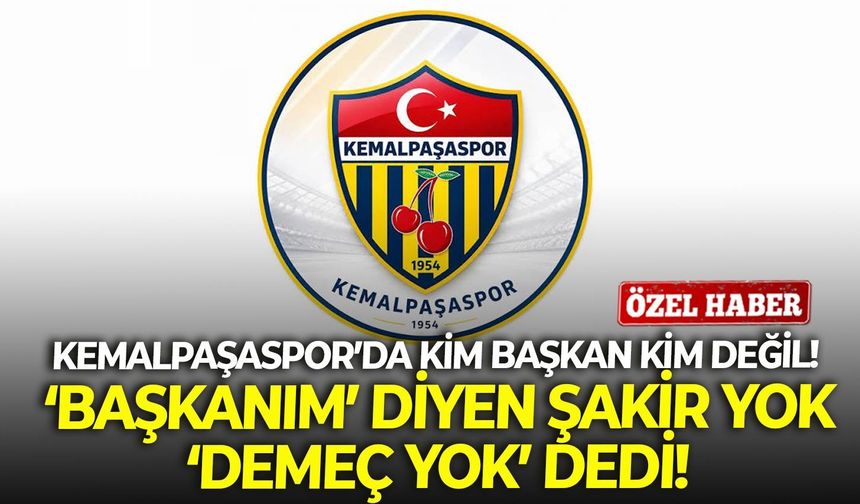 Kemalpaşaspor’da kim başkan kim değil! ‘Başkanım’ diyen Şakir Yok ‘Demeç yok’ dedi!