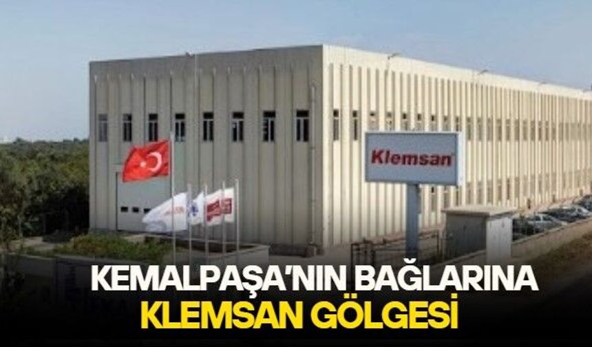 Kemalpaşa'nın yemyeşil bağlarına Klemsan gölgesi! Tarım arazisinde elektrik fabrikasının ne işi var?