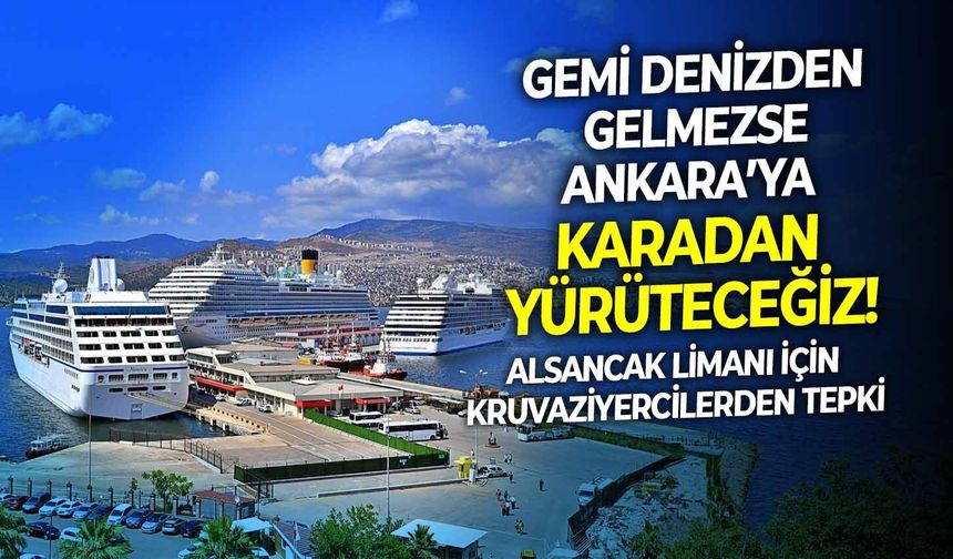Alsancak Limanı için kruvaziyercilerden tepki: Gemi denizden gelmezse Ankara’ya karadan yürüteceğiz!