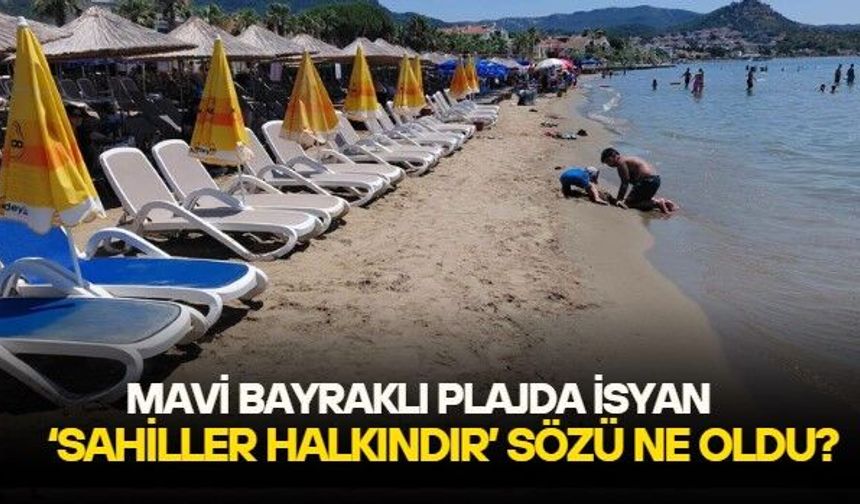 Özdere'deki mavi bayraklı Çukuraltı Plajı'nda tepki büyüyor: "Sahiller halkındır" sözü kâğıt üzerinde kaldı