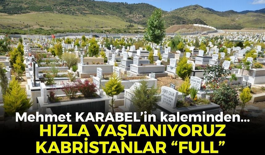 HIZLA YAŞLANIYORUZ KABRİSTANLAR “FULL”