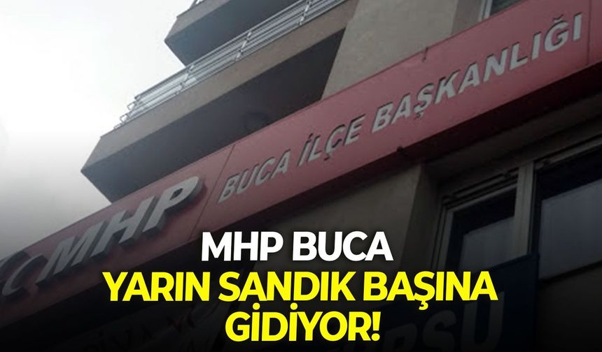 MHP Buca'da kongre heyecanı!  Yarın sandık başına gidiyor!