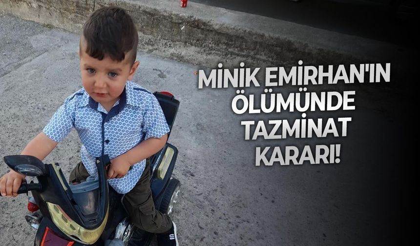Minik Emirhan'ın ölümünde tazminat kararı!