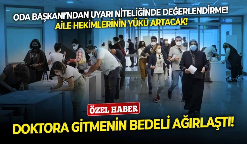 Doktora gitmenin bedeli ağırlaştı!  Prof. Dr. Ergör'den uyarı niteliğinde değerlendirme! Aile hekimlerinin yükü artacak!