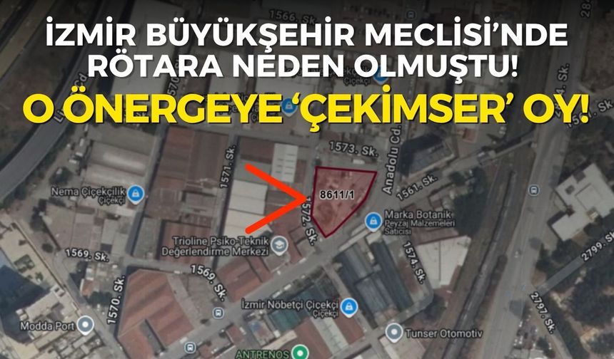 İzmir Büyükşehir Meclisi’nde rötara neden olmuştu! O önergeye ‘çekimser’ oy!