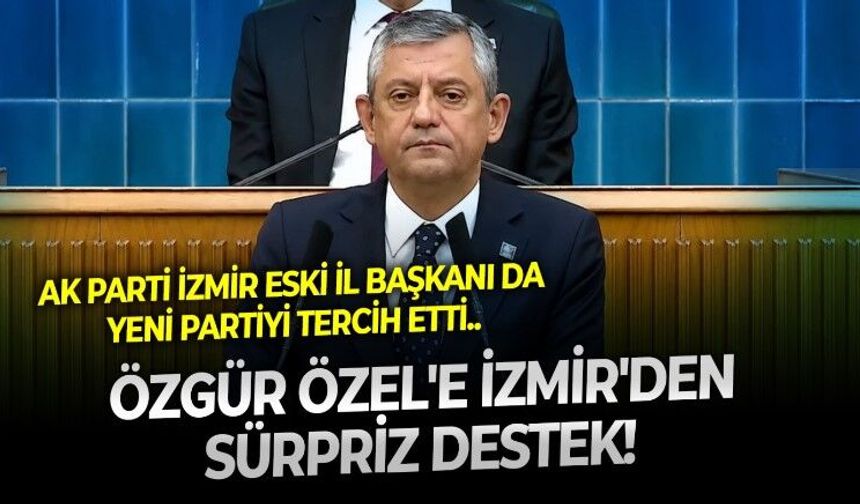 Özgür Özel'in yeni partisine İzmir'den sürpriz destek! AK Parti eski il başkanı da yeni partiye katılıyor