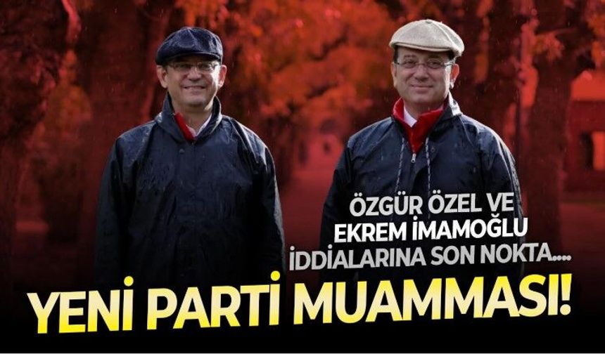 Yeni Parti, Özgür Özel ve Ekrem İmamoğlu'na kapıları kapattı! Doğrudan ya da dolaylı herhangi bir ilgimiz yok