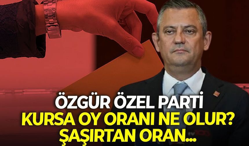 Özgür Özel parti kursa oy oranı ne olur? Şaşırtan oran...