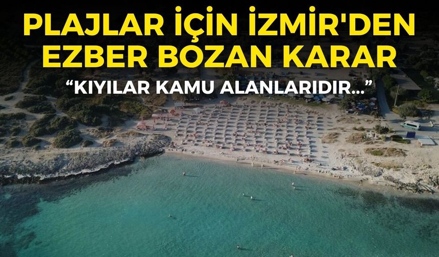 Türkiye'deki tüm plajlar için İzmir'den ezber bozan karar: Kıyılar kamu alanlarıdır!