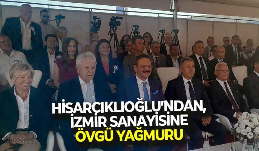 TOBB Başkanı Hisarcıklıoğlu'ndan, İzmir sanayisine övgüler... "İhracatı, Anadolu'ya İzmir öğretti!"