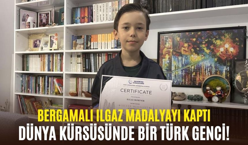 Dünya kürsüsünde bir Türk genci! Bergamalı Ilgaz madalyayı kaptı