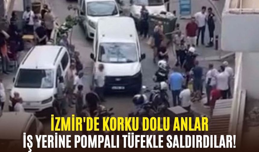 İzmir Konak'ta korku dolu anlar:  İş yerine pompalı tüfekle saldırdılar!