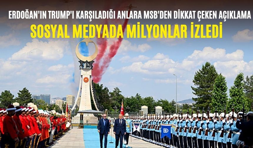 Sosyal medyada milyonlar izledi: Erdoğan'ın Trump'ı karşıladığı anlara MSB'den dikkat çeken açıklama!