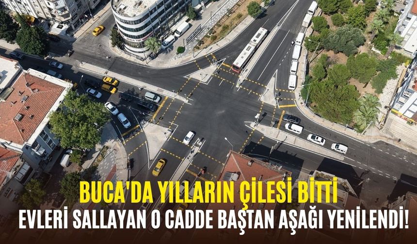 Buca'da yılların çilesi bitti: Evleri sallayan o cadde baştan aşağı yenilendi!