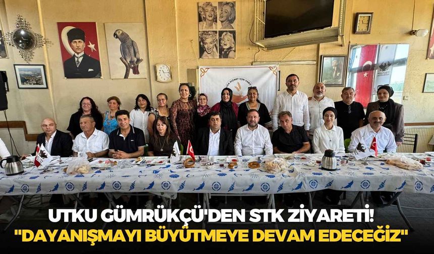 CHP İzmir İl Başkanı Utku Gümrükçü'den STK ziyareti! "Dayanışmayı büyütmeye devam edeceğiz"