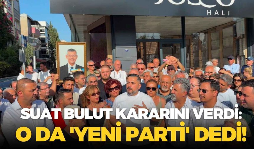 Suat Bulut kararını verdi: O da 'YENİ Parti' dedi!