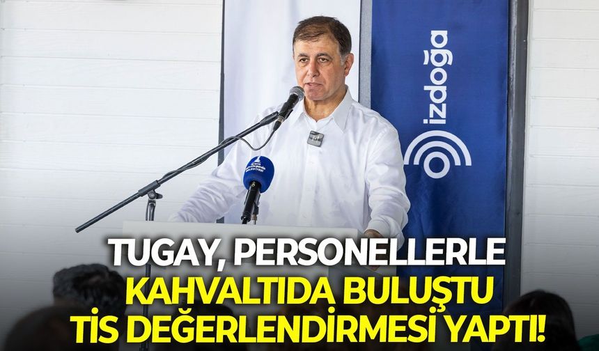 Tugay, personellerle kahvaltıda buluştu, TİS değerlendirmesi yaptı:" En iyi şartları sağladık"
