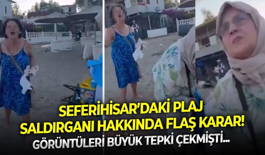 Görüntüleri büyük tepki çekmişti... Seferihisar’daki plaj saldırganı hakkında flaş karar!