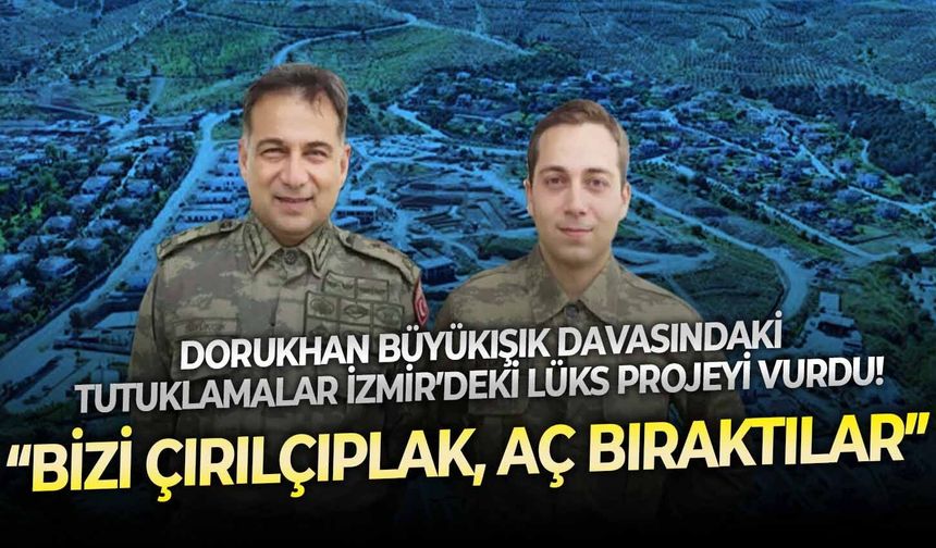 Dorukhan Büyükışık davasındaki tutuklamalar İzmir’deki lüks projeyi vurdu!