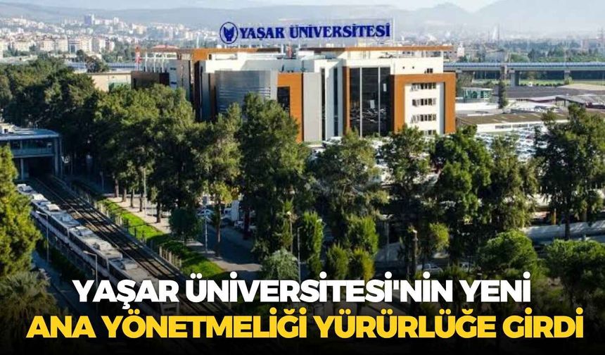 Resmi Gazete'de yayımlandı! Yaşar Üniversitesi'nin yeni Ana Yönetmeliği yürürlüğe girdi