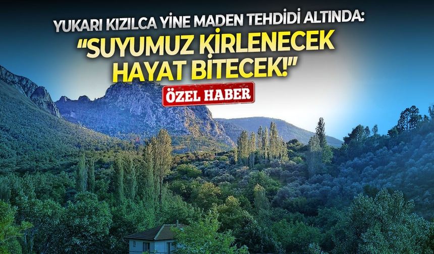 İzmir Kemalpaşa yine maden tehdidi altında: Suyumuz kirlenecek, hayat bitecek!
