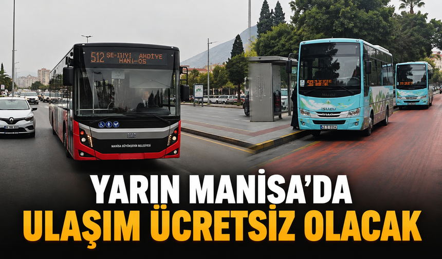 Yarın Manisa’da ulaşım ücretsiz olacak