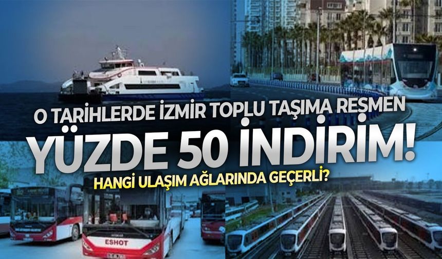 O tarihlerde İzmir toplu taşıma resmen yüzde 50 indirim! Hangi ulaşım ağlarında geçerli?