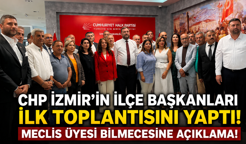 CHP'li ilçe başkanları ilk toplantısını  yaptı!  Meclis üyesi bilmecesine açıklama!