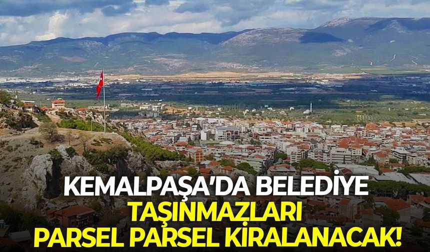 Kemalpaşa’da belediye taşınmazları parsel parsel kiralanacak!
